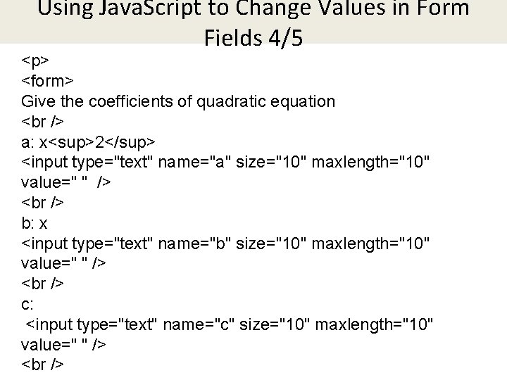 Using Java. Script to Change Values in Form Fields 4/5 <p> <form> Give the Using Java. Script to Change Values in Form Fields 4/5 <p> <form> Give the
