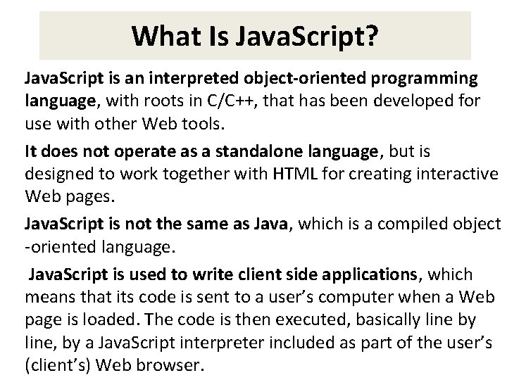 What Is Java. Script? Java. Script is an interpreted object-oriented programming language, with roots What Is Java. Script? Java. Script is an interpreted object-oriented programming language, with roots