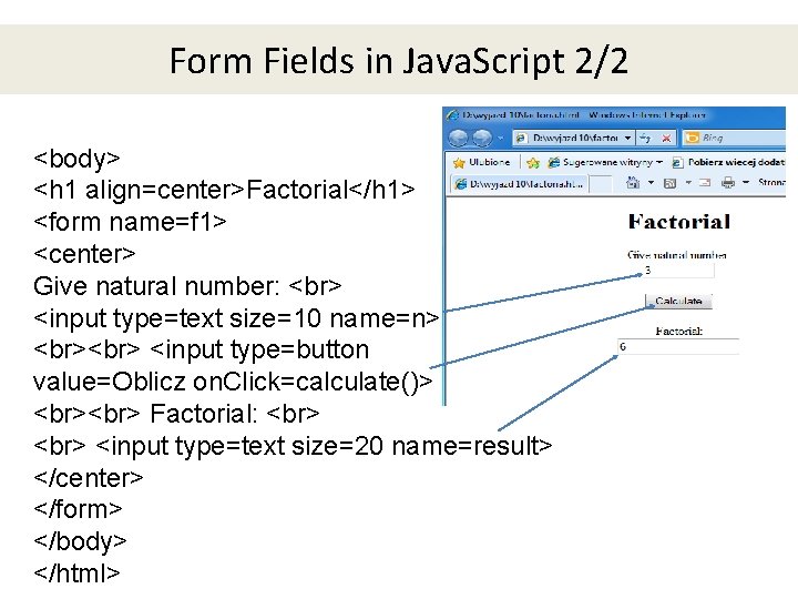Form Fields in Java. Script 2/2 <body> <h 1 align=center>Factorial</h 1> <form name=f 1> Form Fields in Java. Script 2/2 <body> <h 1 align=center>Factorial</h 1> <form name=f 1>
