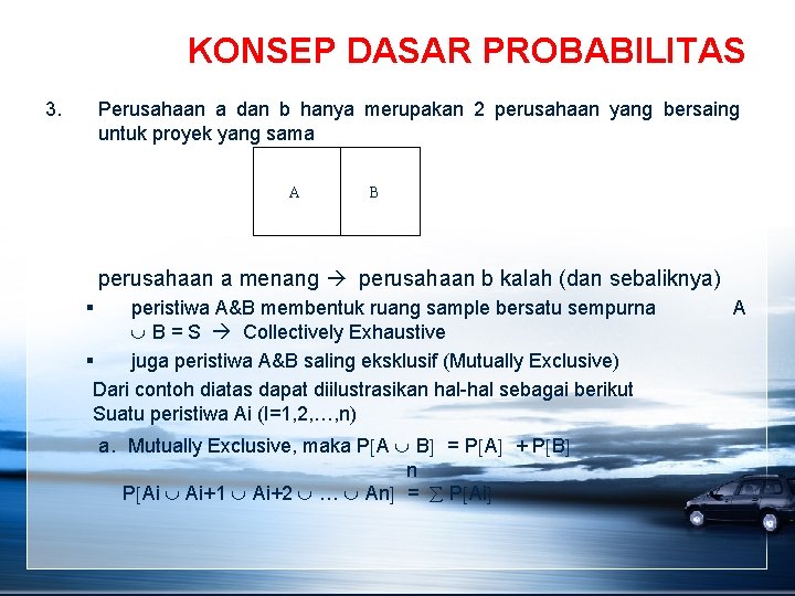 KONSEP DASAR PROBABILITAS 3. Perusahaan a dan b hanya merupakan 2 perusahaan yang bersaing