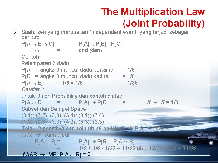 The Multiplication Law (Joint Probability) Ø Suatu seri yang merupakan “independent event” yang terjadi