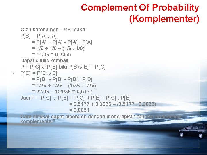 Complement Of Probability (Komplementer) • Oleh karena non - ME maka: P B =