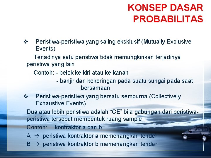 KONSEP DASAR PROBABILITAS v Peristiwa-peristiwa yang saling eksklusif (Mutually Exclusive Events) Terjadinya satu peristiwa