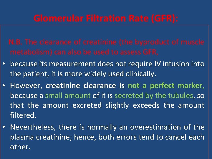 Glomerular Filtration Rate (GFR): N. B. The clearance of creatinine (the byproduct of muscle