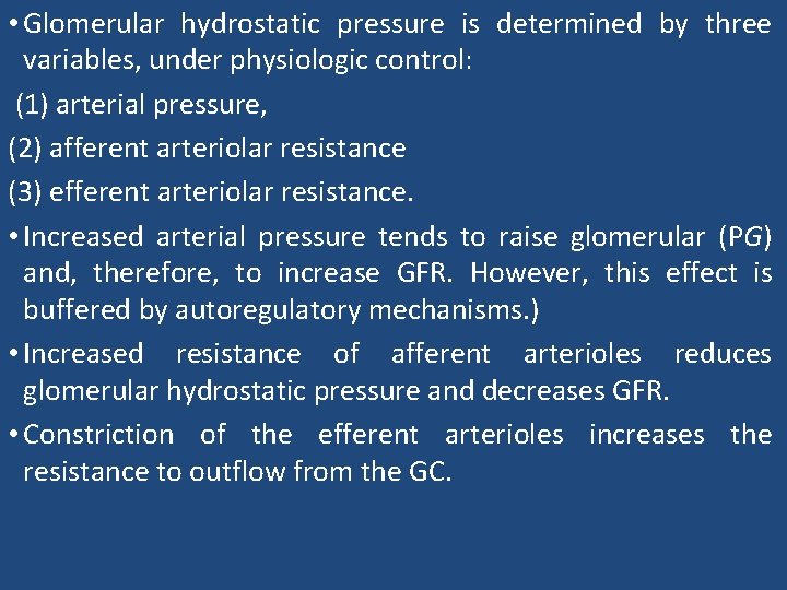  • Glomerular hydrostatic pressure is determined by three variables, under physiologic control: (1)