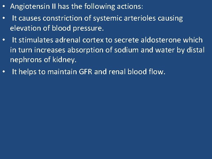  • Angiotensin II has the following actions: • It causes constriction of systemic