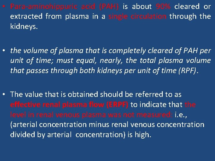  • Para-aminohippuric acid (PAH) is about 90% cleared or extracted from plasma in