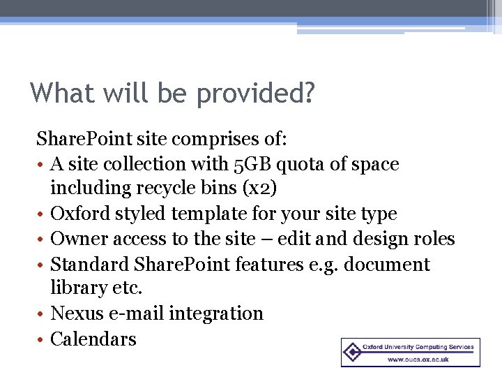What will be provided? Share. Point site comprises of: • A site collection with