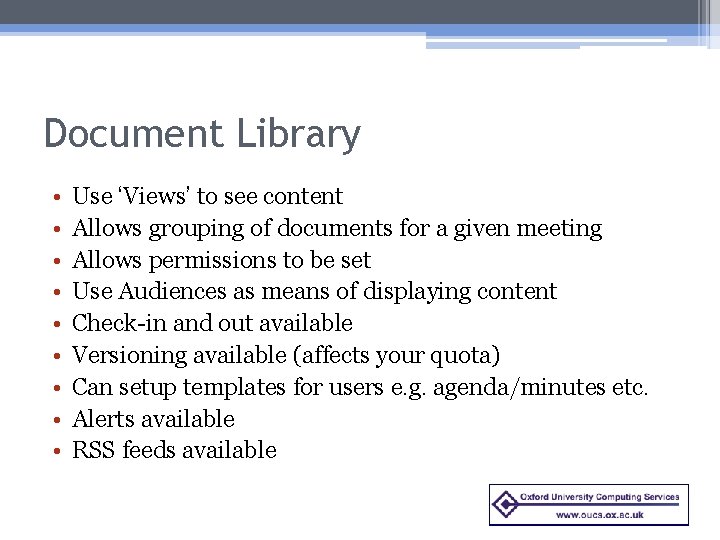 Document Library • • • Use ‘Views’ to see content Allows grouping of documents