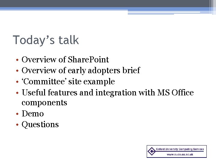 Today’s talk • • Overview of Share. Point Overview of early adopters brief ‘Committee’