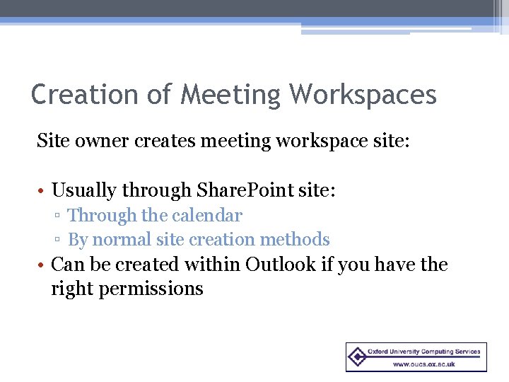Creation of Meeting Workspaces Site owner creates meeting workspace site: • Usually through Share.