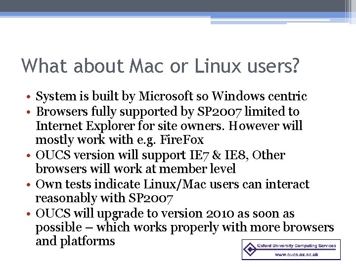 What about Mac or Linux users? • System is built by Microsoft so Windows