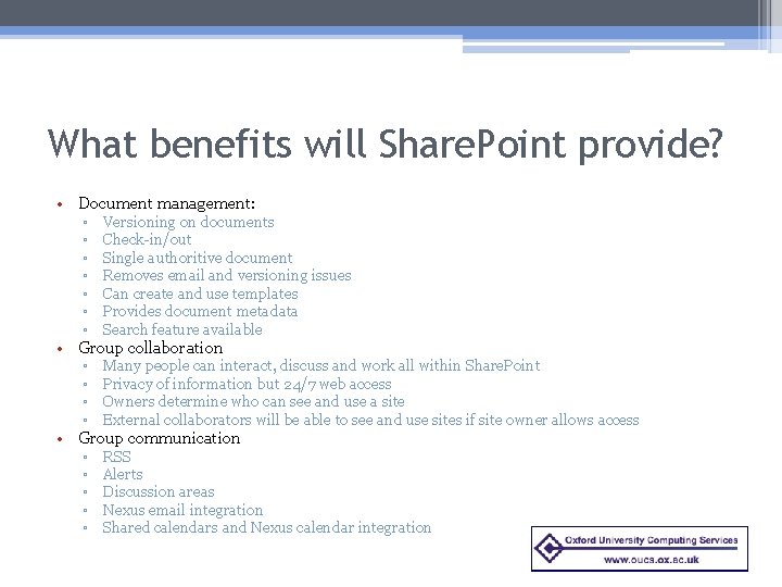 What benefits will Share. Point provide? • Document management: ▫ Versioning on documents ▫