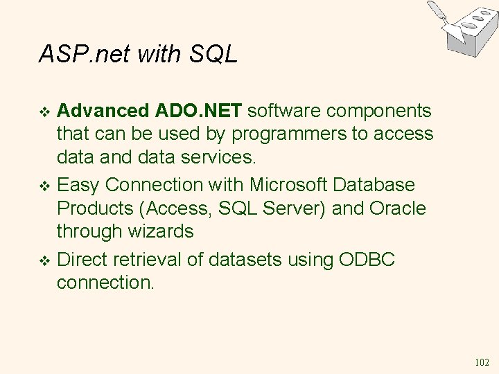 ASP. net with SQL Advanced ADO. NET software components that can be used by