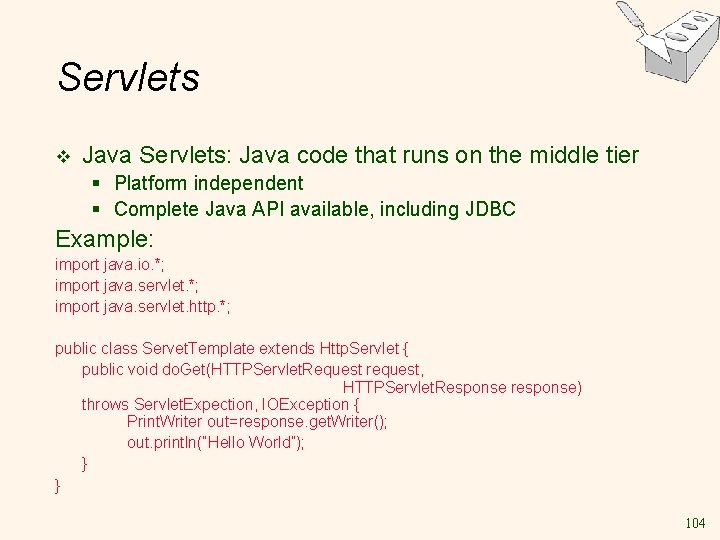 Servlets v Java Servlets: Java code that runs on the middle tier § Platform