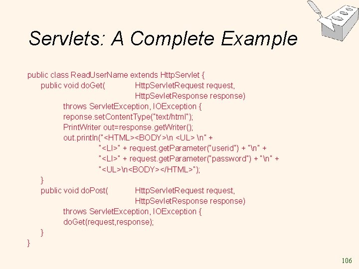 Servlets: A Complete Example public class Read. User. Name extends Http. Servlet { public