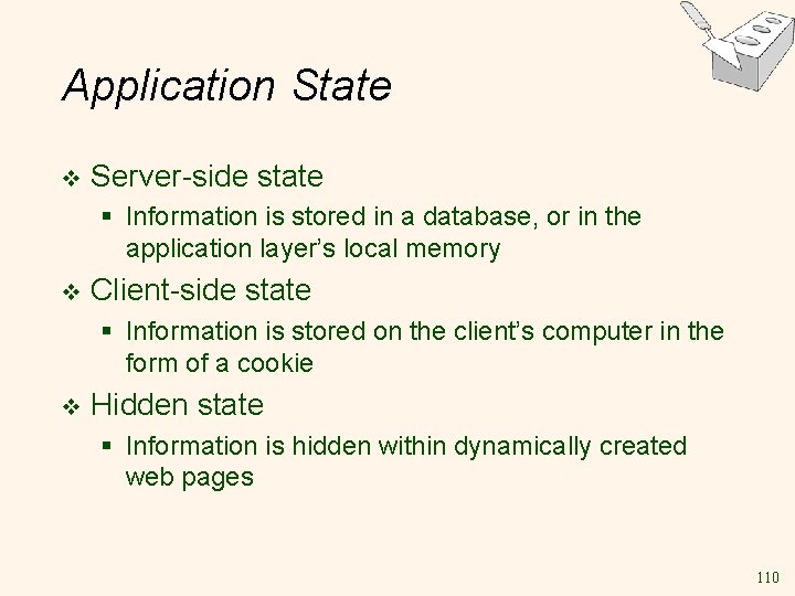 Application State v Server-side state § Information is stored in a database, or in