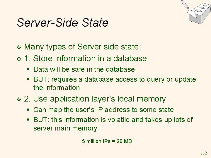 Server-Side State Many types of Server side state: v 1. Store information in a