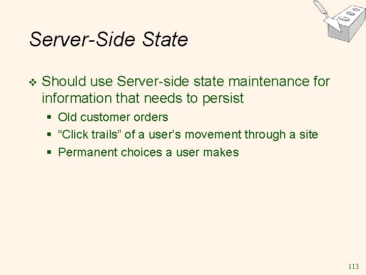 Server-Side State v Should use Server-side state maintenance for information that needs to persist