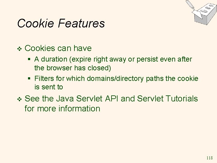 Cookie Features v Cookies can have § A duration (expire right away or persist