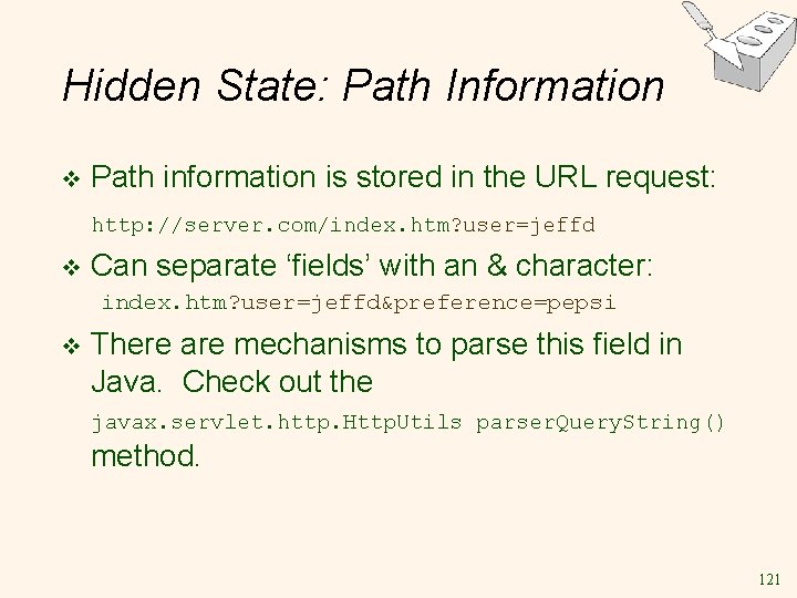 Hidden State: Path Information v Path information is stored in the URL request: http: