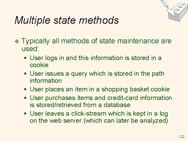 Multiple state methods v Typically all methods of state maintenance are used: § User