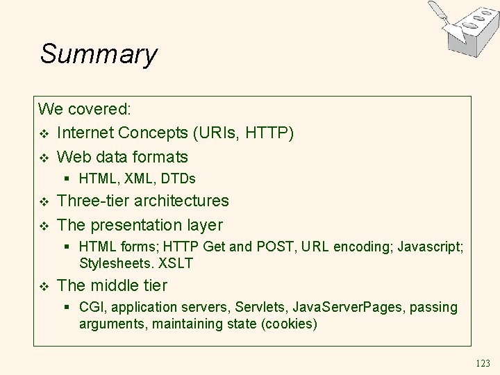 Summary We covered: v Internet Concepts (URIs, HTTP) v Web data formats § HTML,