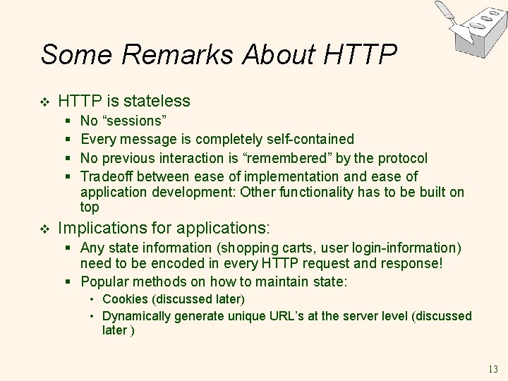 Some Remarks About HTTP v HTTP is stateless § § v No “sessions” Every