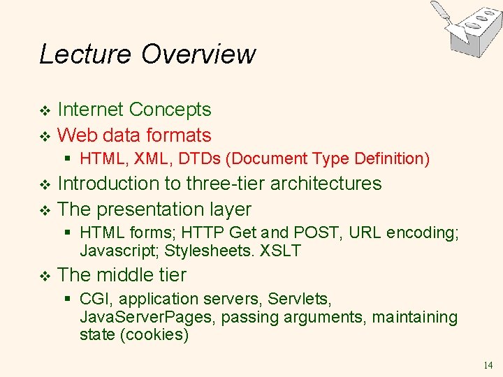 Lecture Overview Internet Concepts v Web data formats v § HTML, XML, DTDs (Document