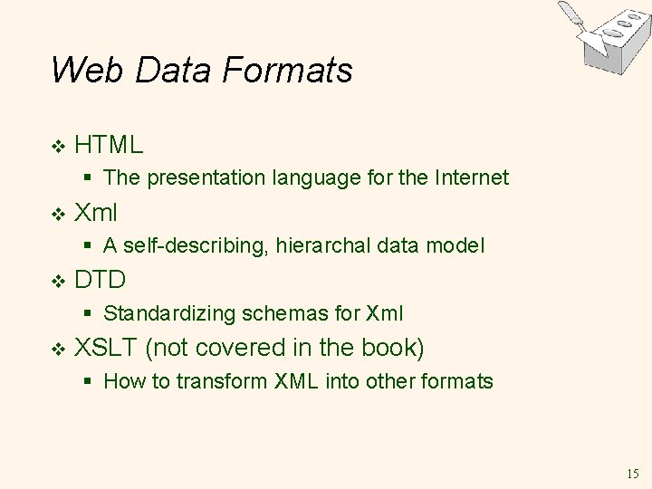 Web Data Formats v HTML § The presentation language for the Internet v Xml