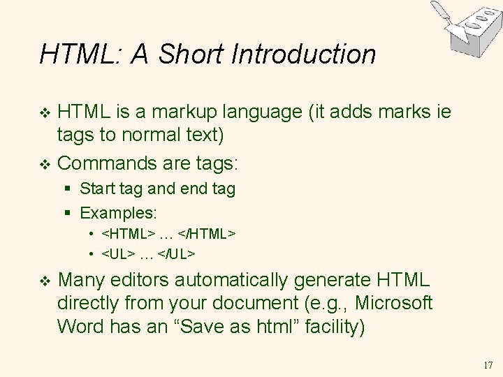 HTML: A Short Introduction HTML is a markup language (it adds marks ie tags