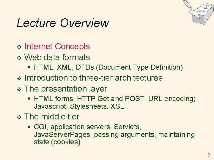 Lecture Overview Internet Concepts v Web data formats v § HTML, XML, DTDs (Document