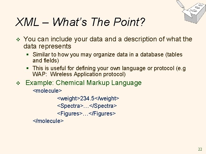 XML – What’s The Point? v You can include your data and a description