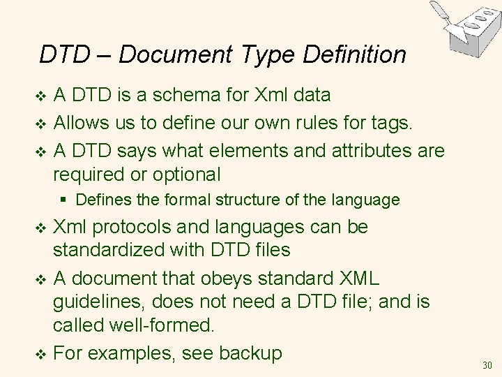 DTD – Document Type Definition A DTD is a schema for Xml data v