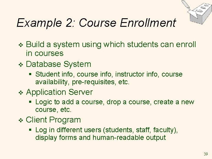 Example 2: Course Enrollment Build a system using which students can enroll in courses