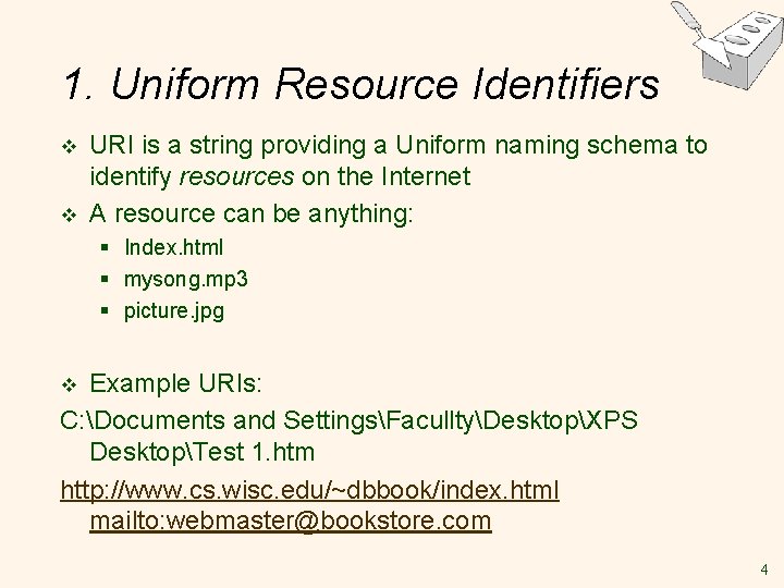 1. Uniform Resource Identifiers v v URI is a string providing a Uniform naming