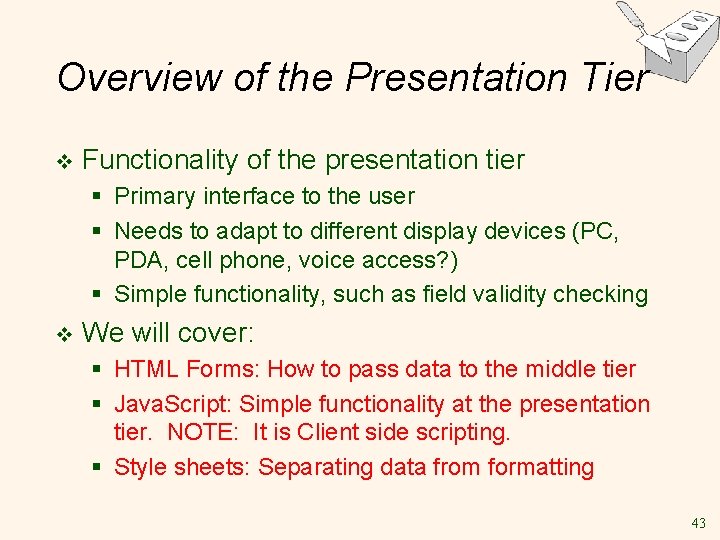 Overview of the Presentation Tier v Functionality of the presentation tier § Primary interface