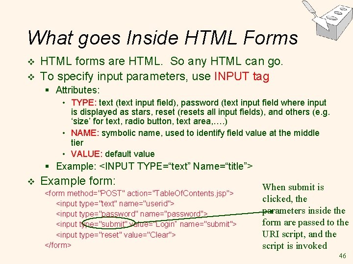 What goes Inside HTML Forms v v HTML forms are HTML. So any HTML