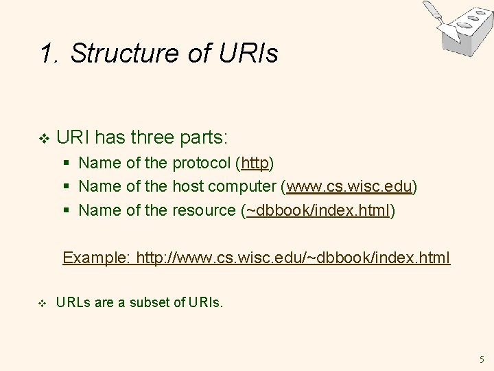 1. Structure of URIs v URI has three parts: § Name of the protocol