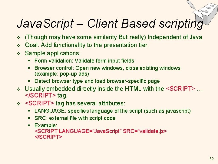 Java. Script – Client Based scripting v v v (Though may have some similarity