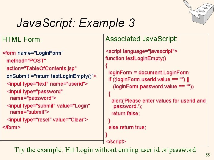 Java. Script: Example 3 HTML Form: Associated Java. Script: <form name="Login. Form“ method="POST“ action="Table.
