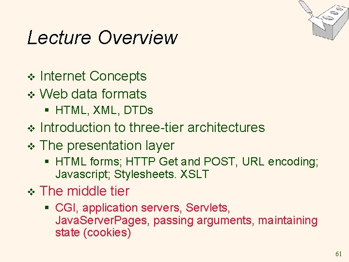 Lecture Overview Internet Concepts v Web data formats v § HTML, XML, DTDs Introduction