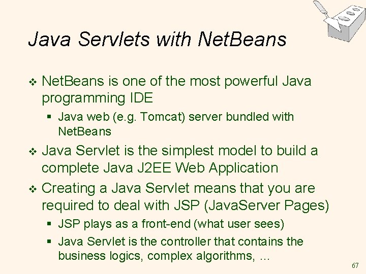 Java Servlets with Net. Beans v Net. Beans is one of the most powerful