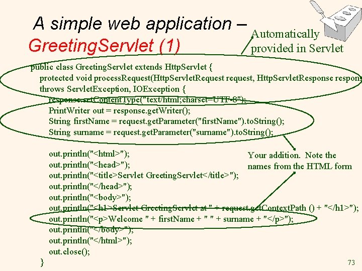 A simple web application – Automatically Greeting. Servlet (1) provided in Servlet public class