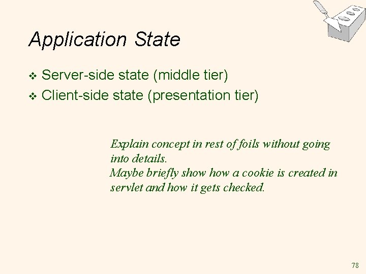 Application State Server-side state (middle tier) v Client-side state (presentation tier) v Explain concept