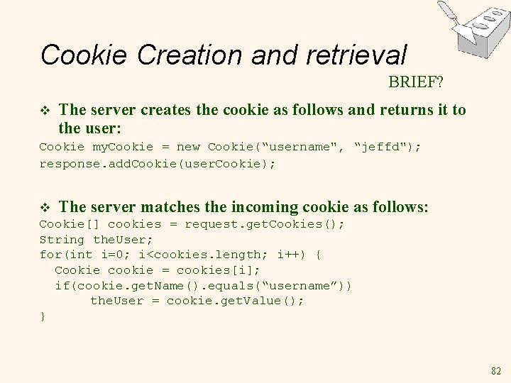 Cookie Creation and retrieval BRIEF? v The server creates the cookie as follows and