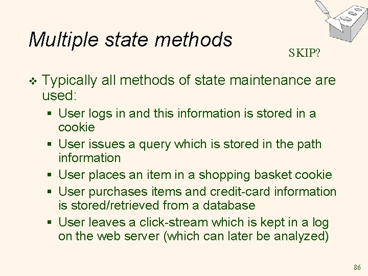 Multiple state methods v SKIP? Typically all methods of state maintenance are used: §