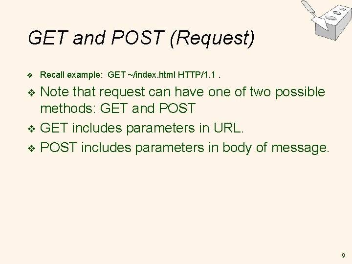 GET and POST (Request) v Recall example: GET ~/index. html HTTP/1. 1. Note that