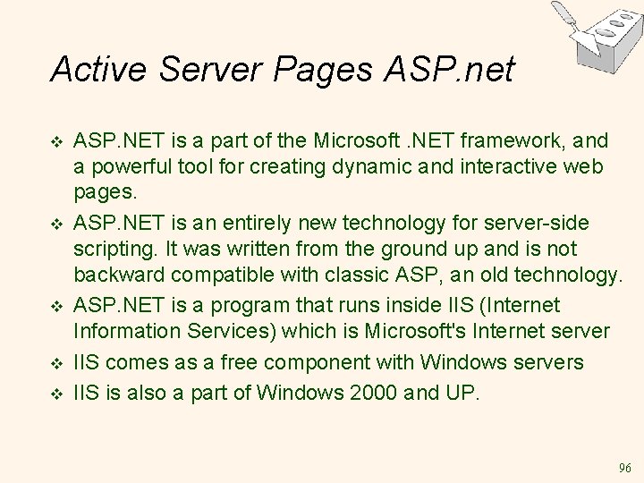 Active Server Pages ASP. net v v v ASP. NET is a part of