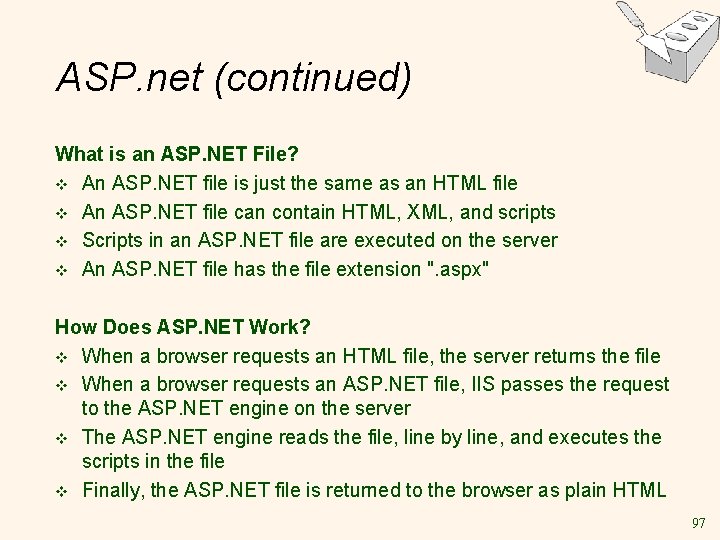 ASP. net (continued) What is an ASP. NET File? v An ASP. NET file